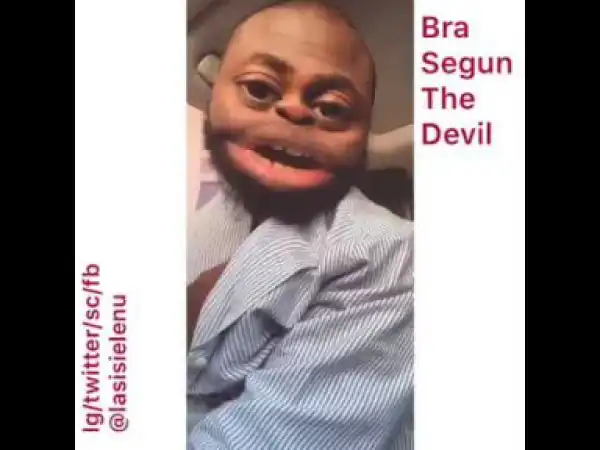Lasisi Elenu – Bra Segun The Devil